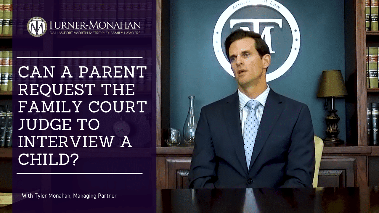 Can A Parent Request The Family Court Judge To Interview A Child Turner Monahan PLLC